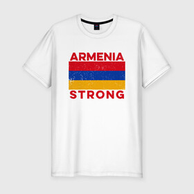 Мужская футболка хлопок Slim с принтом Сильная Армения в Курске, 92% хлопок, 8% лайкра | приталенный силуэт, круглый вырез ворота, длина до линии бедра, короткий рукав | armenia | armenya | арарат | армения | армяне | армянин | арцах | горы | ереван | кавказ | народ | саркисян | сила | ссср | страна | флаг