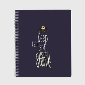 Тетрадь с принтом Keep clam and dont starve в Курске, 100% бумага | 48 листов, плотность листов — 60 г/м2, плотность картонной обложки — 250 г/м2. Листы скреплены сбоку удобной пружинной спиралью. Уголки страниц и обложки скругленные. Цвет линий — светло-серый
 | animation | dont starve | dont starve together | game | games | mult | survive | выживалка | выживание | донт старв | игра | игры | мульт | не голодай | не голодайка