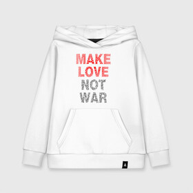 Детская толстовка хлопок с принтом MAKE LOVE NOT WAR в Курске, 100% хлопок | Круглый горловой вырез, эластичные манжеты, пояс, капюшен | Тематика изображения на принте: love | make | peace | text | war | word | война | любовь | мир | надписи | оружие | популярные | сердце | текст | хиппи
