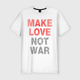 Мужская футболка хлопок Slim с принтом MAKE LOVE NOT WAR в Курске, 92% хлопок, 8% лайкра | приталенный силуэт, круглый вырез ворота, длина до линии бедра, короткий рукав | love | make | peace | text | war | word | война | любовь | мир | надписи | оружие | популярные | сердце | текст | хиппи