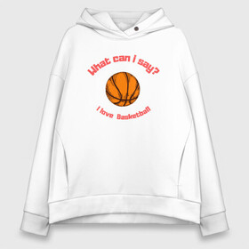 Женское худи Oversize хлопок с принтом I Love Basketball в Курске, френч-терри — 70% хлопок, 30% полиэстер. Мягкий теплый начес внутри —100% хлопок | боковые карманы, эластичные манжеты и нижняя кромка, капюшон на магнитной кнопке | basketball | game | nba | sport | streetball | баскетбол | баскетболист | игра | игрок | мяч | нба | спорт | стритбол | тренер