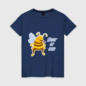 Женская футболка хлопок с принтом Пчела Blet it bee в Курске, 100% хлопок | прямой крой, круглый вырез горловины, длина до линии бедер, слегка спущенное плечо | blet it bee | let it be | пчела | так блэт