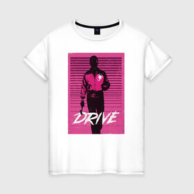 Женская футболка хлопок с принтом ДРАЙВ  в Курске, 100% хлопок | прямой крой, круглый вырез горловины, длина до линии бедер, слегка спущенное плечо | drive | драйв | кино | райан гослинг | фильмы