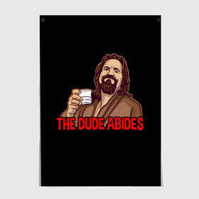 Постер с принтом The Dude Abides (Lebowski) в Курске, 100% бумага
 | бумага, плотность 150 мг. Матовая, но за счет высокого коэффициента гладкости имеет небольшой блеск и дает на свету блики, но в отличии от глянцевой бумаги не покрыта лаком | abide | big | dude | jeff | lebowski | the | большой | лебовски | фильм | чувак