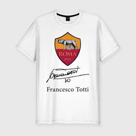 Мужская футболка хлопок Slim с принтом Francesco Totti Roma в Курске, 92% хлопок, 8% лайкра | приталенный силуэт, круглый вырез ворота, длина до линии бедра, короткий рукав | football | legend | roma | totti | wolf | волчица | италия | легенда | рим | тотти | футбол