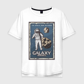 Мужская футболка хлопок Oversize с принтом Galaxy Research Art в Курске, 100% хлопок | свободный крой, круглый ворот, “спинка” длиннее передней части | Тематика изображения на принте: art | астероид | астронавт | галактика | иллюстрация