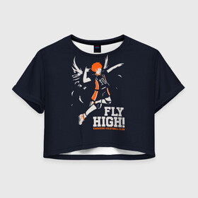 Женская футболка Crop-top 3D с принтом fly high! Шоё Хината Haikyuu!! в Курске, 100% полиэстер | круглая горловина, длина футболки до линии талии, рукава с отворотами | 10 номер | anime | haikyu | haikyuu | hinata shoyo | karasuno | manga | аниме | волейбол | волейбольный клуб | иероглифы | карасуно | лети высоко | лого | манга | надпись | прыжок | старшая школа | хаику | хаикую