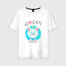 Женская футболка хлопок Oversize с принтом Я люблю кота в Курске, 100% хлопок | свободный крой, круглый ворот, спущенный рукав, длина до линии бедер
 | cat | kawaii | kitten | kitty | блатной | кот | котенок | котик | кошачьи | кошка | милый