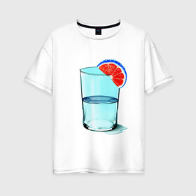 Женская футболка хлопок Oversize с принтом Долька в Курске, 100% хлопок | свободный крой, круглый ворот, спущенный рукав, длина до линии бедер
 | апельсин | вода | долька | коктейль | стакан