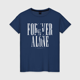 Женская футболка хлопок с принтом Forever alone в Курске, 100% хлопок | прямой крой, круглый вырез горловины, длина до линии бедер, слегка спущенное плечо | alone | forever alone | один | одиночество | одиночка | роза