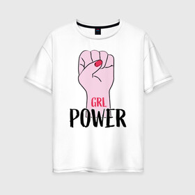 Женская футболка хлопок Oversize с принтом Girl Power в Курске, 100% хлопок | свободный крой, круглый ворот, спущенный рукав, длина до линии бедер
 | girl | power | арт | иллюстрация | сила | феменизм