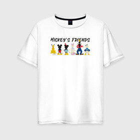 Женская футболка хлопок Oversize с принтом Друзья микки в Курске, 100% хлопок | свободный крой, круглый ворот, спущенный рукав, длина до линии бедер
 | disney | mickey mouse | дисней | микки маус
