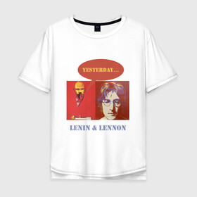 Мужская футболка хлопок Oversize с принтом Ленин и Леннон в Курске, 100% хлопок | свободный крой, круглый ворот, “спинка” длиннее передней части | yesterday | анекдоты | биттлз | картины | ленин | леннон | революция | уорхолл | энди