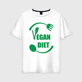 Женская футболка хлопок Oversize с принтом Vegan Diet в Курске, 100% хлопок | свободный крой, круглый ворот, спущенный рукав, длина до линии бедер
 | green | greenpaece | nature | sport | vegan | yoga | веган | вегетарианец | гринпис | диета | еда | животные | жизнь | здоровье | зеленый | йога | мир | овощи | пища | планета | природа | растение | спорт | тело | фрукты