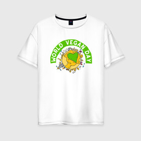 Женская футболка хлопок Oversize с принтом World Vegan Day в Курске, 100% хлопок | свободный крой, круглый ворот, спущенный рукав, длина до линии бедер
 | green | greenpaece | nature | sport | vegan | yoga | веган | вегетарианец | гринпис | еда | животные | жизнь | здоровье | зеленый | йога | мир | овощи | пища | планета | природа | растение | спорт | тело | фрукты