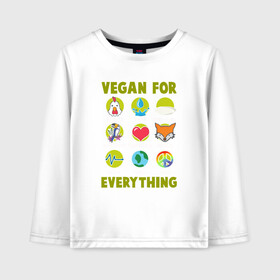 Детский лонгслив хлопок с принтом Vegan For Everything в Курске, 100% хлопок | круглый вырез горловины, полуприлегающий силуэт, длина до линии бедер | Тематика изображения на принте: green | greenpaece | nature | sport | vegan | yoga | веган | вегетарианец | гринпис | еда | животные | жизнь | здоровье | зеленый | йога | мир | овощи | пища | планета | природа | растение | спорт | тело | фрукты