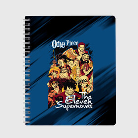 Тетрадь с принтом One Piece | The Eleven Supernovas в Курске, 100% бумага | 48 листов, плотность листов — 60 г/м2, плотность картонной обложки — 250 г/м2. Листы скреплены сбоку удобной пружинной спиралью. Уголки страниц и обложки скругленные. Цвет линий — светло-серый
 | anime | manga | monkey d. luffy | one piece | аниме | большой куш | ван пис | вон пис | гол д. роджер | король пиратов | луфи | луффи | манга | манки д. луффи | нами | пират | портгас д. эйс | ророноа зоро | соломенная шляпа