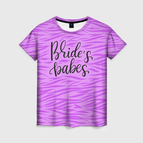 Женская футболка 3D с принтом Brade`s babes в Курске, 100% полиэфир ( синтетическое хлопкоподобное полотно) | прямой крой, круглый вырез горловины, длина до линии бедер | Тематика изображения на принте: bride | bride squad | bride team | team | девичник | девушка | жена | женщина | невеста | праздник | свадьба