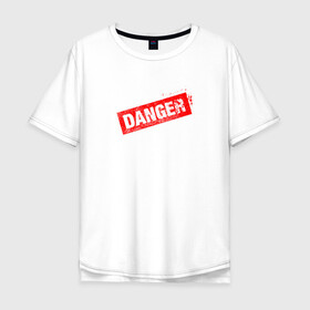 Мужская футболка хлопок Oversize с принтом DANGER в Курске, 100% хлопок | свободный крой, круглый ворот, “спинка” длиннее передней части | минимализм | надпись | опасность | печать | текст