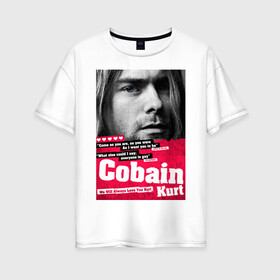 Женская футболка хлопок Oversize с принтом In memory of Kurt Cobain в Курске, 100% хлопок | свободный крой, круглый ворот, спущенный рукав, длина до линии бедер
 | cobain | grunge | kurt | kurt cobain | nirvana | грандж | кобейн | курт | курт кобейн | нирвана | рок