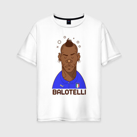 Женская футболка хлопок Oversize с принтом Balotelli в Курске, 100% хлопок | свободный крой, круглый ворот, спущенный рукав, длина до линии бедер
 | balotelli | football | forza | italia | italy | milan | rome | sport | балотелли | гол | евро | европа | италия | итальянец | кубок | манчини | милан | рим | спорт | тренер | турист | фанат | футбол | футболист | чемпион