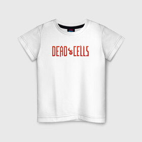 Детская футболка хлопок с принтом Dead cells logo text в Курске, 100% хлопок | круглый вырез горловины, полуприлегающий силуэт, длина до линии бедер | Тематика изображения на принте: cell | cells | dead | dead cells | game | gamer | games | metroidvania | roguelike | игра | игры