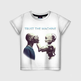 Детская футболка 3D с принтом Доверься Машине... в Курске, 100% гипоаллергенный полиэфир | прямой крой, круглый вырез горловины, длина до линии бедер, чуть спущенное плечо, ткань немного тянется | доверие | киборг | робот | фантастика | человек