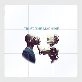 Магнитный плакат 3Х3 с принтом Доверься Машине... в Курске, Полимерный материал с магнитным слоем | 9 деталей размером 9*9 см | доверие | киборг | робот | фантастика | человек