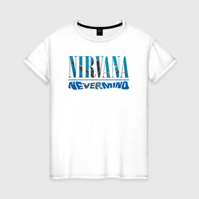 Женская футболка хлопок с принтом Nirvana Нирвана Рок Rock       в Курске, 100% хлопок | прямой крой, круглый вырез горловины, длина до линии бедер, слегка спущенное плечо | album | curt | kobain | music | nevermind | nirvana | rock | smells like | teen spirit | альбом | гитара | курт кобейн | музыка | невермайнд | нирвана | рок