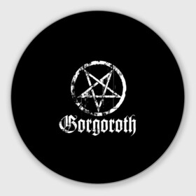 Коврик для мышки круглый с принтом Gorgoroth в Курске, резина и полиэстер | круглая форма, изображение наносится на всю лицевую часть | blackmetal | gorgoroth | metal | rock | блэк метал | горгоротх | группы | рок | роцк