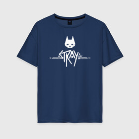Женская футболка хлопок Oversize с принтом Stray Game 2021 Logo в Курске, 100% хлопок | свободный крой, круглый ворот, спущенный рукав, длина до линии бедер
 | 2021 | cat | cyberpunk | game | stray | бродилка | бродить | бродячий | киберпанк | кот | стрей | стрэй