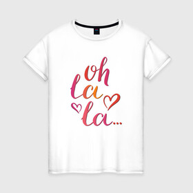 Женская футболка хлопок с принтом О ла ла, романтический настрой в Курске, 100% хлопок | прямой крой, круглый вырез горловины, длина до линии бедер, слегка спущенное плечо | любовь | о ла ла | париж | розово оранжевый градиент | романтический настрой | сердечки