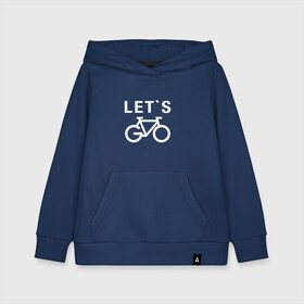 Детская толстовка хлопок с принтом Let`s go, велосипед в Курске, 100% хлопок | Круглый горловой вырез, эластичные манжеты, пояс, капюшен | bicycle | bike | байк | вело | велобайк | велосипед | велосипедные | велоспорт | для велосипеда | колесо | спорт