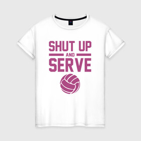 Женская футболка хлопок с принтом Shut Up And Serve в Курске, 100% хлопок | прямой крой, круглый вырез горловины, длина до линии бедер, слегка спущенное плечо | ball | beach | game | sport | volley | volleyball | волейбол | волейболист | волейболистка | гол | игра | игрок | мяч | площадка | пляж | пляжный | победа | сетка | спорт | тренер | чемпион