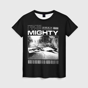 Женская футболка 3D с принтом In the mighty в Курске, 100% полиэфир ( синтетическое хлопкоподобное полотно) | прямой крой, круглый вырез горловины, длина до линии бедер | dark | мрачность | мудрость | текст | фраза | черно белое