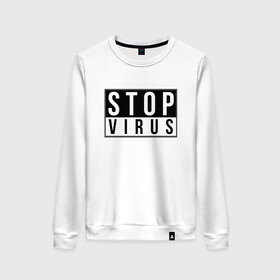 Женский свитшот хлопок с принтом Stop Virus в Курске, 100% хлопок | прямой крой, круглый вырез, на манжетах и по низу широкая трикотажная резинка  | coronavirus | covid19 | virus | вакцина | вакцинация | вирус | грипп | заражение | здоровье | иммунитет | инфекция | карантин | корона | коронавирус | маска | пандемия | прививка | самоизоляция | спутник