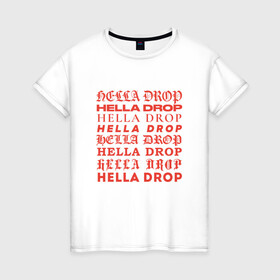 Женская футболка хлопок с принтом HELLA DROP TYPO в Курске, 100% хлопок | прямой крой, круглый вырез горловины, длина до линии бедер, слегка спущенное плечо | ад | готика | дьявол | зло | ужас | ужасы | хоррор | хэллоуин