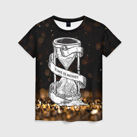 Женская футболка 3D с принтом Время - деньги в Курске, 100% полиэфир ( синтетическое хлопкоподобное полотно) | прямой крой, круглый вырез горловины, длина до линии бедер | богатство | время | деньги | песочные часы | таймер | часы