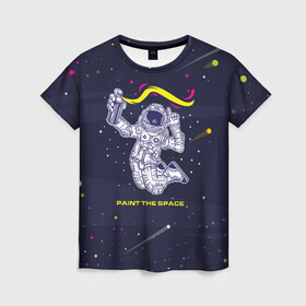 Женская футболка 3D с принтом Рисуй в космосе в Курске, 100% полиэфир ( синтетическое хлопкоподобное полотно) | прямой крой, круглый вырез горловины, длина до линии бедер | балончик | граффити | космос | краски | рисунки