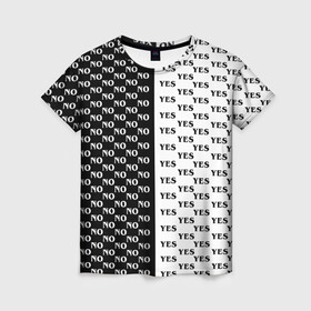 Женская футболка 3D с принтом YES | NO (Z) в Курске, 100% полиэфир ( синтетическое хлопкоподобное полотно) | прямой крой, круглый вырез горловины, длина до линии бедер | no | yes | да | надписи | нет | популярное | чб | черно белое