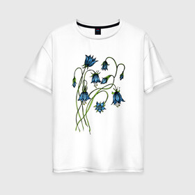 Женская футболка хлопок Oversize с принтом Колокольчики лесные в Курске, 100% хлопок | свободный крой, круглый ворот, спущенный рукав, длина до линии бедер
 | blue | bluebells | drawing | nature | plants | голубые | колокольчики | природа | рисунок