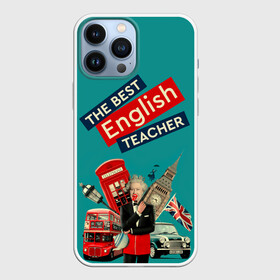 Чехол для iPhone 13 Pro Max с принтом Лучший учитель английского языка в Курске,  |  | english | англ | английский язык | день учителя | инглиш | классный | колледж | наставник | образование | педагог | преподаватель | руководитель | училище | учитель | школа | язык