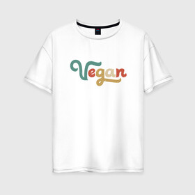 Женская футболка хлопок Oversize с принтом Веган в Курске, 100% хлопок | свободный крой, круглый ворот, спущенный рукав, длина до линии бедер
 | green | greenpaece | vegan | yoga | веган | вегетарианец | гринпис | дерево | еда | животные | жизнь | здоровье | зеленый | йога | мир | овощи | пища | планета | природа | фрукты