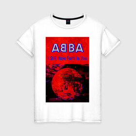 Женская футболка хлопок с принтом ABBA I still have Faith in you в Курске, 100% хлопок | прямой крой, круглый вырез горловины, длина до линии бедер, слегка спущенное плечо | abba | абба | альбом | возвращение | группа | легенда | музыка | поп | электроника