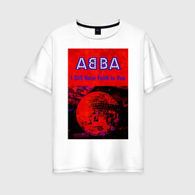 Женская футболка хлопок Oversize с принтом ABBA I still have Faith in you в Курске, 100% хлопок | свободный крой, круглый ворот, спущенный рукав, длина до линии бедер
 | Тематика изображения на принте: abba | абба | альбом | возвращение | группа | легенда | музыка | поп | электроника