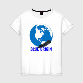Женская футболка хлопок с принтом Blue Origin в Курске, 100% хлопок | прямой крой, круглый вырез горловины, длина до линии бедер, слегка спущенное плечо | astronautics | blue origin | space | usa | америка | блу оригин | блу ориджин | космическая компания | космические полеты | космонавтика | космос | полеты | про космос | сша