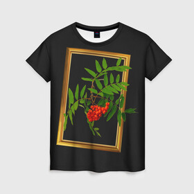 Женская футболка 3D с принтом ягоды рябины в золотой раме в Курске, 100% полиэфир ( синтетическое хлопкоподобное полотно) | прямой крой, круглый вырез горловины, длина до линии бедер | 3 сентября | костры рябин | осень | рябина | черный фон | ягоды
