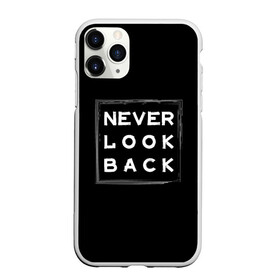Чехол для iPhone 11 Pro матовый с принтом Никогда не оглядывайся назад в Курске, Силикон |  | never look back | английский | настроение | позитив | совет | цитата