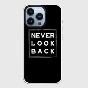 Чехол для iPhone 13 Pro с принтом Никогда не оглядывайся назад в Курске,  |  | never look back | английский | настроение | позитив | совет | цитата