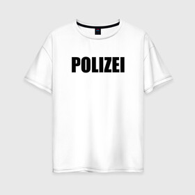 Женская футболка хлопок Oversize с принтом POLIZEI Полиция Надпись Черная в Курске, 100% хлопок | свободный крой, круглый ворот, спущенный рукав, длина до линии бедер
 | germany | германия | милиция | надпись | немецкая | сила | структуры | чб | швейцария
